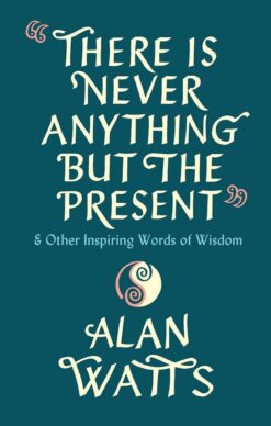 there-is-never-anything-but-the-present-other-inspiring-w