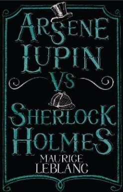 Arsene Lupin vs Sherlock Holmes: Illustrated by Thomas Muller (Alma Junior Classics): Maurice Leblanc