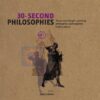 30-Second Philosophies The 50 Most Thought-Provoking Philosophies, Each Explained in Half a Minute | ISBN 9781848311626 | Kalimat Store