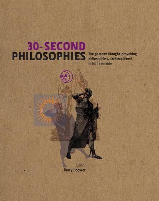 30-Second Philosophies The 50 Most Thought-Provoking Philosophies, Each Explained in Half a Minute | ISBN 9781848311626 | Kalimat Store