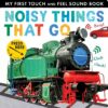 Noisy Things That Go | ISBN 9781848699915 | Kalimat Store