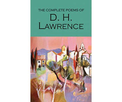 The Complete Poems of D. H. Lawrence (Wordsworth Poetry Library)