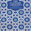 the-culinary-crescent-a-history-of-middle-eastern-cuisine