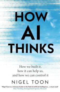 how-ai-thinks-how-we-built-it-how-it-can-help-us-and-how