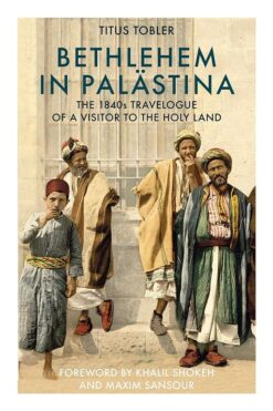 bethlehem-in-palastina-the-1840s-travelogue-of-a-visitor-to