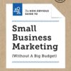 non-obvious-guide-to-small-business-marketing-without-a-big-budget-non-obvious-guides