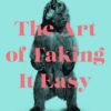 the-art-of-taking-it-easy
