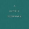 a-gentle-reminder