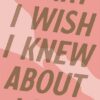 what-i-wish-i-knew-about-love