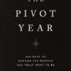 the-pivot-year-365-days-to-become-the-person-you-truly-want