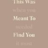 this-was-meant-to-find-you-when-you-needed-it-most