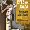 eyes-on-gaza-witnessing-annihilation