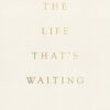 the-life-thats-waiting