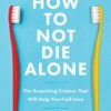 how-to-not-die-alone