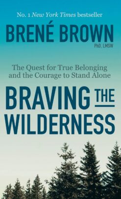 braving-the-wilderness-the-quest-for-true-belonging-and-the-courage-to-stand-alone