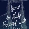 how-to-make-friends-with-the-dark