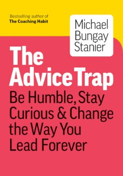advice-trap-be-humble-stay-curious-change-the-way-you-lead-forever