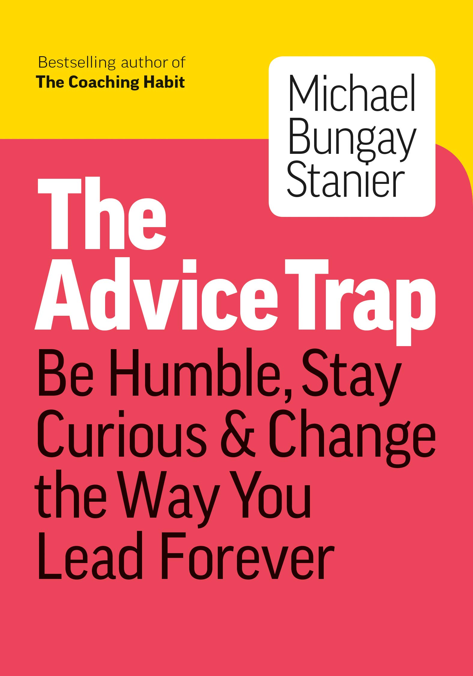 advice-trap-be-humble-stay-curious-change-the-way-you-lead-forever