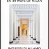 Entryways of Milan / Ingressi di Milano