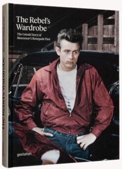 The Rebel's Wardrobe: The Untold Story of Menswear's Renegad