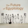 the-future-of-egyptology