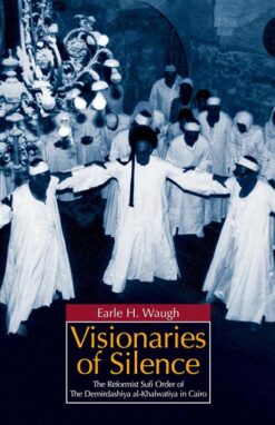 Visionaries of Silence: The Reformist Sufi Order of the Demi