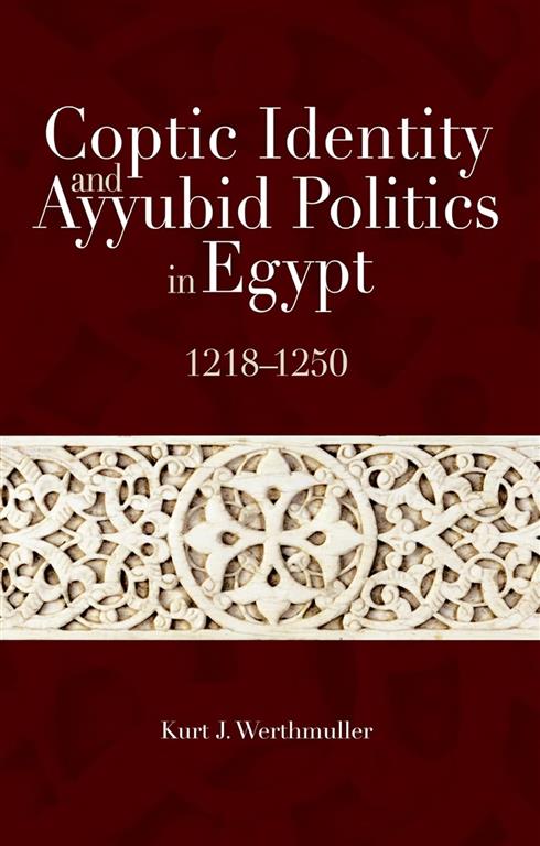 Coptic Identity and Ayyubid Politics in Egypt, 1218–1250