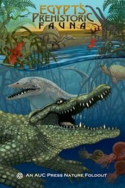egypts-prehistoric-fauna-an-auc-press-nature-foldout
