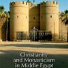christianity-and-monasticism-in-middle-egypt-minya-and-asyu