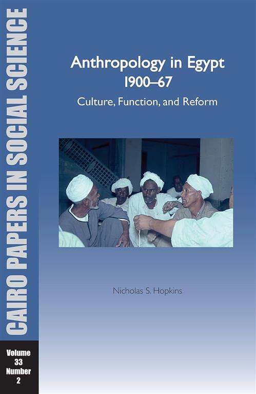 Anthropology in Egypt, 1900–67: Culture, Function, and Refor