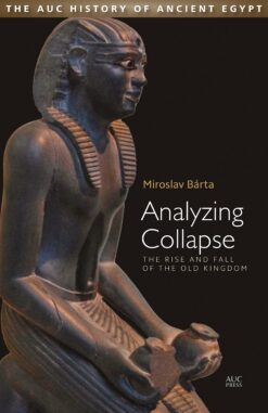 analyzing-collapse-the-rise-and-fall-of-the-old-kingdom