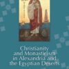 christianity-and-monasticism-in-alexandria-and-the-egyptian-deserts