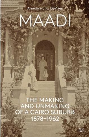 Maadi - The Making and unmaking of a Cairo Suburb | ISBN 9789774169786 | Kalimat Store