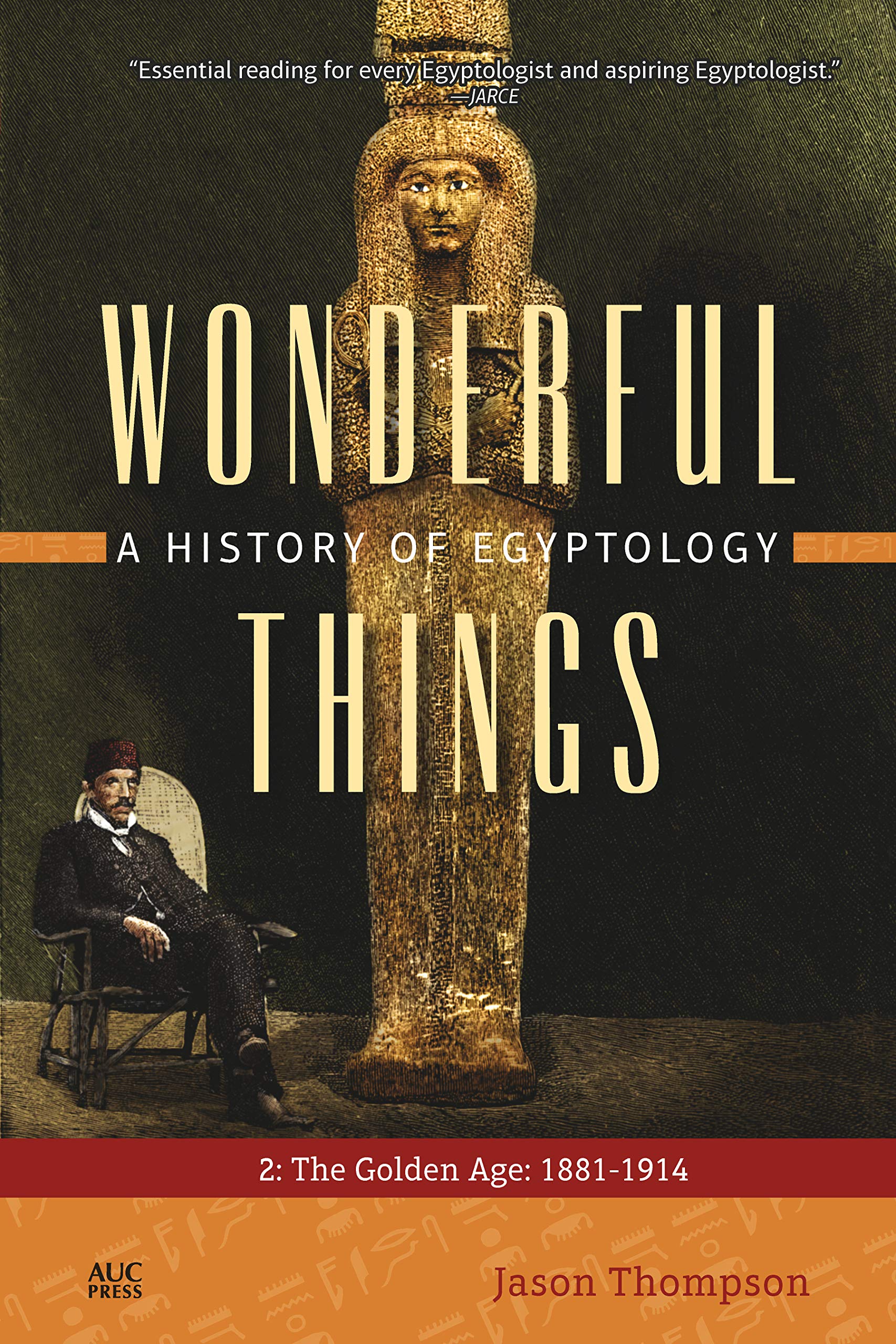 Wonderful Things: A History Of Egyptology 2: The Golden Age: 1881–1914 | ISBN 9789774169946 | Kalimat Store