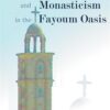 christianity-and-monasticism-in-the-fayoum-oasis-essays-fro