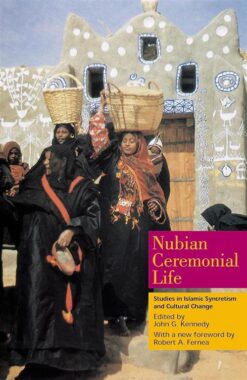 Nubian Ceremonial Life: Studies in Islamic Syncretism and Cu