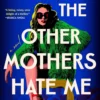 all-the-other-mothers-hate-me