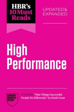 HBR's 10 Must Reads: High Performance (Updated & Expanded)(f