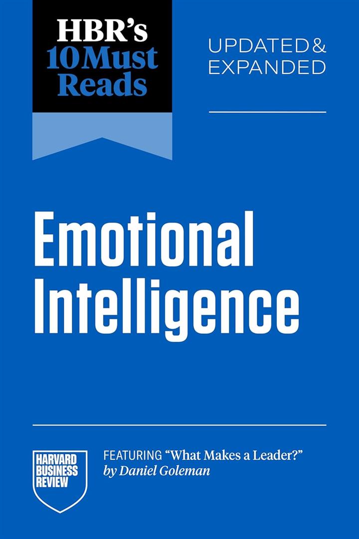 HBR's 10 Must Reads: Emotional Intelligence (Updated & Expan
