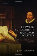 between-scholarship-and-church-politics-the-lives-of-john-prideaux-1578-1650-history-of-universities-series