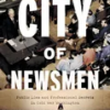 city-of-newsmen-public-lies-and-professional-secrets-in-cold-war-washington