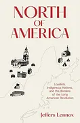 north-of-america-loyalists-indigenous-nations-and-the-borders-of-the-long-american-revolution