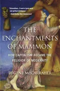 the-enchantments-of-mammon-how-capitalism-became-the-religion-of-modernity
