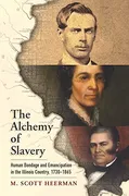 the-alchemy-of-slavery-human-bondage-and-emancipation-in-the-illinois-country-1730-1865-america-in-the-nineteenth-century