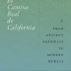el-camino-real-de-california-from-ancient-pathways-to-modern-byways-querencias-series