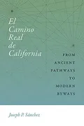 el-camino-real-de-california-from-ancient-pathways-to-modern-byways-querencias-series