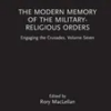 the-modern-memory-of-the-military-religious-orders-engaging-the-crusades-volume-seven