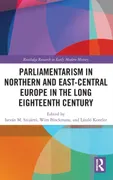 parliamentarism-in-northern-and-east-central-europe-in-the-long-eighteenth-century-volume-i-representative-institutions-and-political-motivation-routledge-research-in-early-modern-history