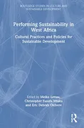 performing-sustainability-in-west-africa-cultural-practices-and-policies-for-sustainable-development-routledge-studies-in-culture-and-sustainable-development