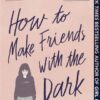 How to Make Friends with the Dark | ISBN 9781101934784 | Kalimat Store